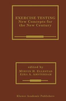 Exercise Testing: New Concepts for the New Century (Developments in Cardiovascular Medicine)
