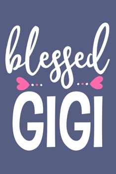 Blessed Gigi: Blank Lined Notebook: Grandparent Gift Journal Keepsake 6x9 | 110 Blank  Pages | Plain White Paper | Soft Cover Book
