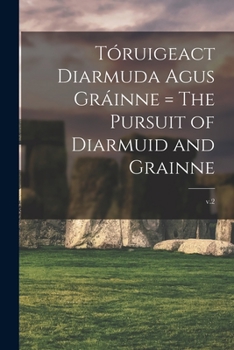 Paperback Tóruigeact Diarmuda Agus Gráinne = The Pursuit of Diarmuid and Grainne; v.2 Book
