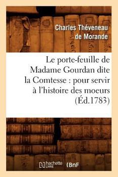 Paperback Le porte-feuille de Madame Gourdan dite la Comtesse: pour servir à l'histoire des moeurs (Éd.1783) [French] Book