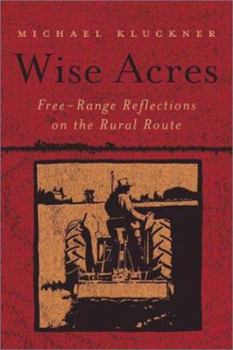 Paperback Wise Acres: Free Range Reflections on the Rural Route Book