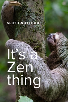 Sloth Notebook It's A Zen Thing: Blank Lined Journal For Kids And Their Parents