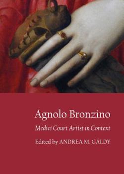 Hardcover Agnolo Bronzino: Medici Court Artist in Context Book