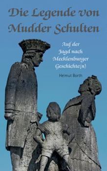 Paperback Die Legende von Mudder Schulten: Auf der Jagd nach Mecklenburger Geschichte(n) [German] Book