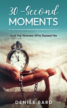 Paperback 30-Second Moments: And the Women Who Raised Me Book