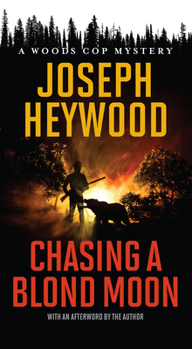 Chasing A Blond Moon: A Woods Cop Mystery - Book #3 of the Woods Cop