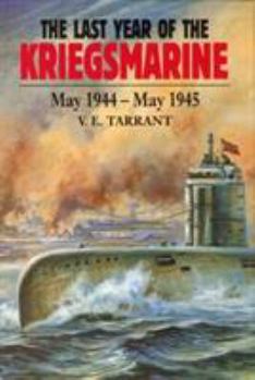 Hardcover The Last Year of the Kriegsmarine, May 1944-May 1945 Book