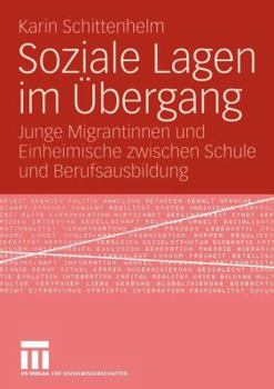 Paperback Soziale Lagen Im Übergang: Junge Migrantinnen Und Einheimische Zwischen Schule Und Berufsausbildung [German] Book