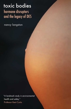 Paperback Toxic Bodies: Hormone Disruptors and the Legacy of DES Book