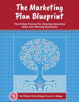 Paperback The Marketing Plan Blueprint: The 8-Step Process for Growing Innovative Ideas Into Winning Businesses Book