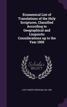 Hardcover Ecumenical List of Translations of the Holy Scriptures, Classified According to Geographical and Linguistic Considerations up to the Year 1900 Book