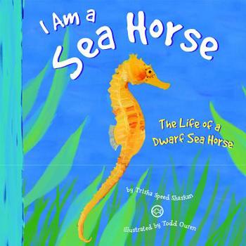 Library Binding I Am a Sea Horse: The Life of a Dwarf Sea Horse Book
