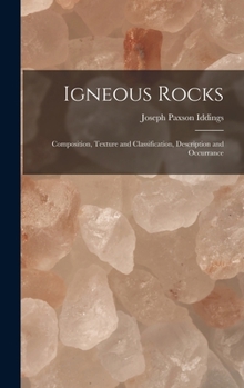 Hardcover Igneous Rocks: Composition, Texture and Classification, Description and Occurrance Book