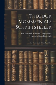 Paperback Theodor Mommsen als Schriftsteller: Ein Verzeichnis seiner Schriften [German] Book