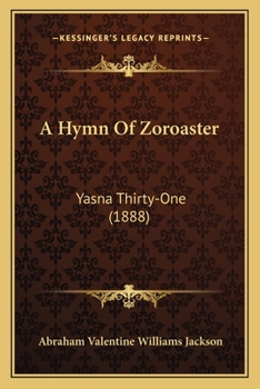 Paperback A Hymn Of Zoroaster: Yasna Thirty-One (1888) Book