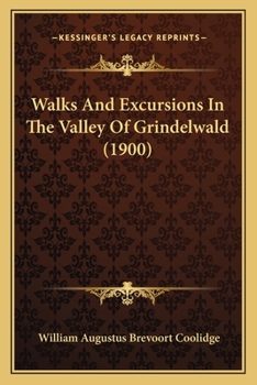 Paperback Walks And Excursions In The Valley Of Grindelwald (1900) Book