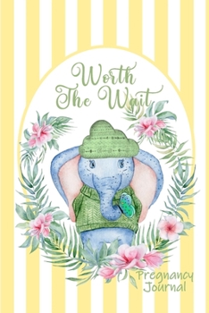 Worth the Wait: Pregnancy Journal. Baby Boy Elephant, Yellow Stripe