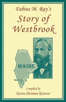Paperback Fabius M. Ray's Story of Westbrook [Maine] Book