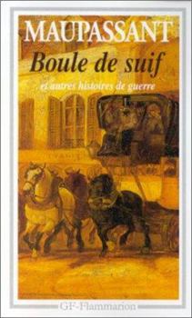 Mass Market Paperback Boule de suif et autres histoires de guerre: MADEMOISELLE FIFI, DEUX AMIS, LE PERE MILON, LA MOUSTACHE, LE DUEL, UN COUP D'ET [French] Book