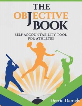 Paperback The Objective Book: Self Accountability for Athletes Book