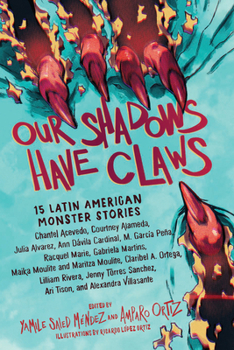 Paperback Our Shadows Have Claws: 15 Latin American Monster Stories Book