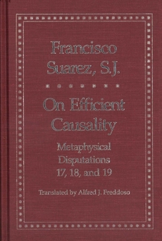 Hardcover On Efficient Causality: Metaphysical Disputations 17, 18, and 19 Book