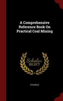 Hardcover A Comprehensive Reference Book On Practical Coal Mining Book