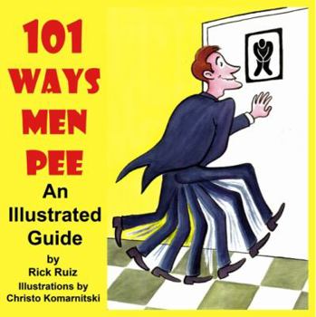 Paperback 101 Ways Men Pee: Expanded Second Edition: An Illustrated Guide Book