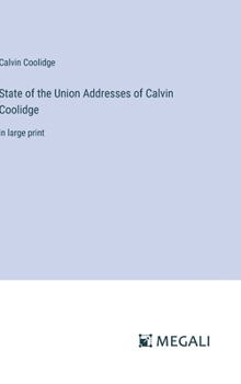 Hardcover State of the Union Addresses of Calvin Coolidge: in large print Book