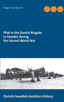 Paperback Pilot in the Danish Brigade in Sweden during the Second World War: Danish-Swedish Aviation History Book