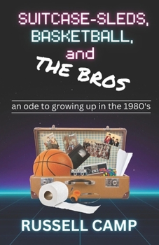 Paperback Suitcase-Sleds, Basketball, and the Bros: an ode to growing up in the 80's Book