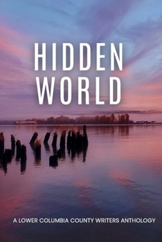 Paperback Hidden World: A Lower Columbia County Writers Anthology Book