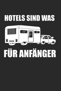 Hotel Sind Was Für Anfänger: Wohnmobil & Wohnwagen Notizbuch 6'x9' Liniert Geschenk für Camping & Zelten (German Edition)