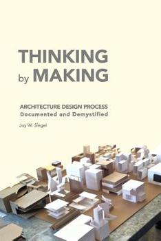 Paperback THINKING by MAKING: Architecture Design Process Documented and Demystified Book