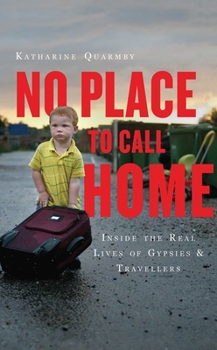 Paperback No Place to Call Home: Inside the Real Lives of Gypsies and Travellers Book