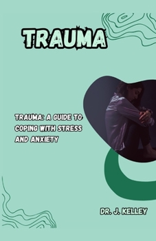 Paperback Trauma: Trauma: A Guide to Coping with Stress and Anxiety Book