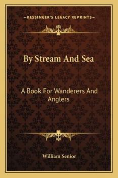 Paperback By Stream And Sea: A Book For Wanderers And Anglers Book