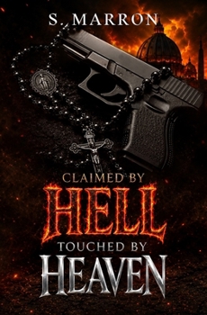 Claimed by Hell Touched by Heaven