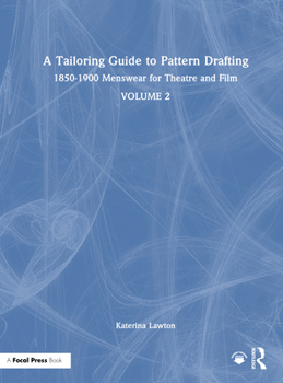 Hardcover A Tailoring Guide to Pattern Drafting: 1850-1900 Menswear for Theatre and Film, Volume 2 Book