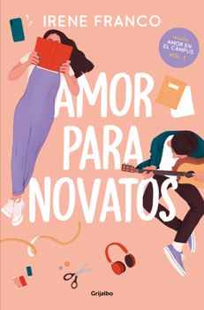Amor para novatos - Book #1 of the Amor en el campus