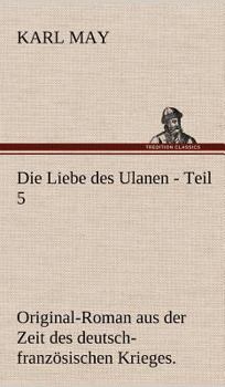 Die Liebe Des Ulanen - Teil 5 - Book #5 of the Die Liebe des Ulanen