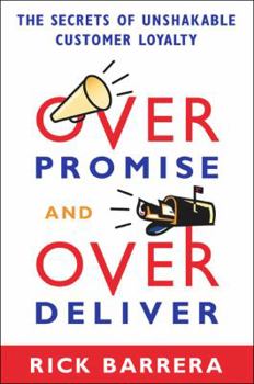 Hardcover Overpromise and Overdeliver: The Secrets of Unshakable Customer Loyalty Book