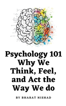 Paperback Psychology 101: Why We Think, Feel, and Act the Way We do Book