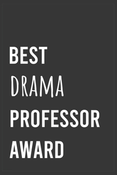 Best Drama Professor Award: Funny Notebook, Appreciation / Thank You / Birthday Gift for for Drama Professor