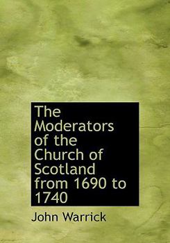 The Moderators of the Church of Scotland from 1690 To 1740
