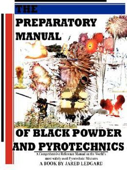 Paperback The Preparatory Manual of Black Powder and Pyrotechnics, Version 1.4 Book