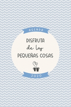 Agenda 2020 “Disfruta de las pequeñas cosas”: Preciosa agenda para el año 2020 semana vista con bonito diseño interior, planificador mensual y ... mate diseño azul crema (Spanish Edition)