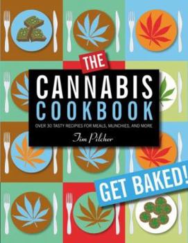 Paperback The Cannabis Cookbook: Over 35 Tasty Recipes for Meals, Munchies, and More Book