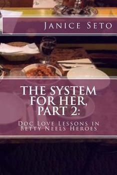 Paperback The System for Her, Part 2: Doc Love Lessons in Betty Neels Heroes and Other Types of Men Book