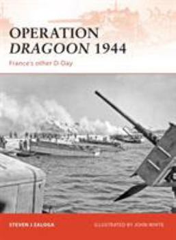 Operation Dragoon 1944: France's other D-Day - Book #210 of the Osprey Campaign